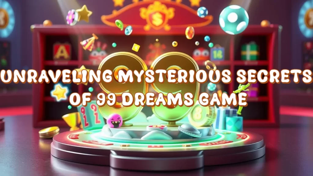 Unraveling the 99 dreams game Secrets